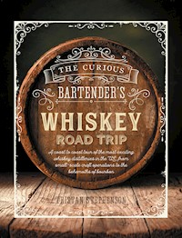 The Curious Bartender's Whiskey Road Trip - Tristan Stephenson - E-Book