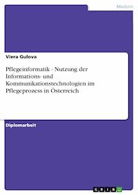 Pflegeinformatik - Nutzung der Informations- und Kommunikationstechnologien im Pflegeprozess in Österreich - Viera Gulova - E-Book