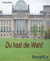 Du hast die Wahl! - Vanessa Mayer - E-Book