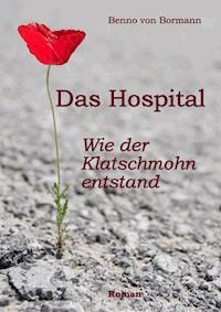 Das Hospital - Benno von Bormann - E-Book