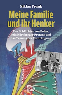 Meine Familie und ihr Henker - Niklas Frank - E-Book