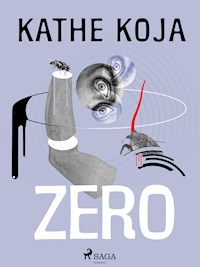 Zero - Kathe Koja - E-Book