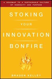 Stoking Your Innovation Bonfire - Braden Kelley - E-Book