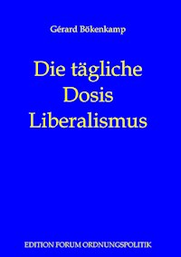 Die tägliche Dosis Liberalismus - Gérard Bökenkamp - E-Book