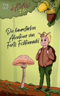Die baumstarken Abenteuer von Fortis Fichtennadel - Ylvie Wolf - E-Book