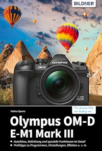 Olympus OM-D E-M1 Mark III: Für bessere Fotos von Anfang an! - Helma Spona - E-Book