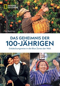 Das Geheimnis der 100-Jährigen: Entdeckungsreise in die Blue Zones der Welt - Dan Buettner - E-Book
