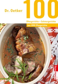100 Ofengerichte - Schmorgerichte - Dr. Oetker - E-Book