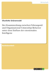 Der Zusammenhang zwischen Führungsstil und Organizational Citizenship Behavior unter dem Einfluss der emotionalen Intelligenz - Charlotte Grünenwald - E-Book