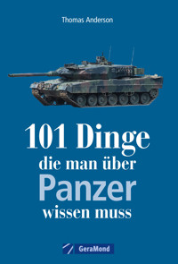 101 Dinge, die man über Panzer wissen muss - Thomas Anderson - E-Book