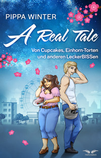 A Real Tale – Von Cupcakes, Einhorn-Torten und anderen LeckerBISSen - Pippa Winter - E-Book
