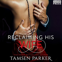 Reclaiming His Wife - After Hours, Book 3 (Unabridged) - Tamsen Parker - Hörbuch