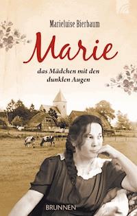 Marie - das Mädchen mit den dunklen Augen - Marieluise Bierbaum - E-Book