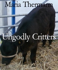 Ungodly Critters - Maria Thermann - E-Book