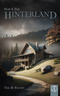 Hinterland - Teil II: Flucht - Mary E. Fish - E-Book