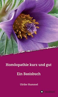 Homöopathie kurz und gut - Ulrike Hummel - E-Book