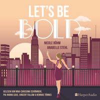 Let's be bold (ungekürzt) - Anabelle Stehl - Hörbuch