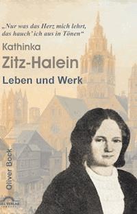 Das Leben und Werk der Kathinka Zitz-Halein - Oliver Bock - E-Book