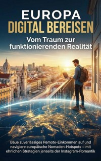 Europa digital bereisen: Vom Traum zur funktionierenden Realität - Benedikt Lang - E-Book