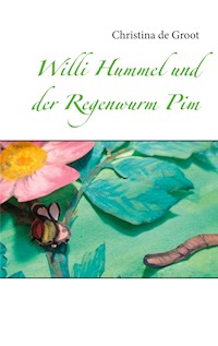 Willi Hummel und der Regenwurm Pim - Christina de Groot - E-Book