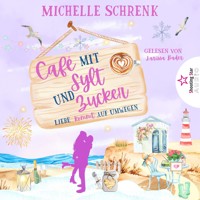 Liebe kommt auf Umwegen - Café mit Sylt und Zucker, Band 7 (ungekürzt) - Michelle Schrenk - Hörbuch