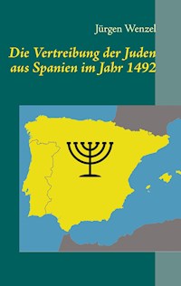 Die Vertreibung der Juden aus Spanien im Jahr 1492 - Jürgen Wenzel - E-Book