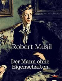 Der Mann ohne Eigenschaften - Robert Musil - E-Book