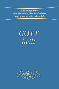 Gott heilt - Gabriele - kostenlos E-Book