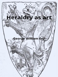Heraldry as art - George William Eve - E-Book