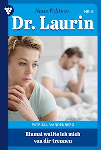 Einmal wollte ich mich von dir trennen - Patricia Vandenberg - E-Book
