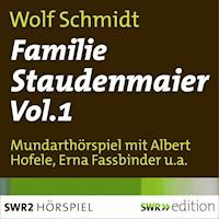 Familie Staudenmeier Vol. 1 - Wolf Schmidt - Hörbuch