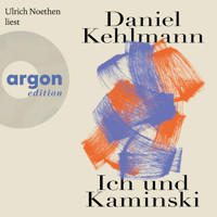 Ich und Kaminski (Ungekürzte Lesung) - Daniel Kehlmann - Hörbuch