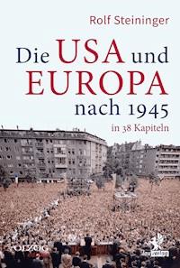 Die USA und Europa nach 1945 in 38 Kapiteln - Rolf Steininger - E-Book