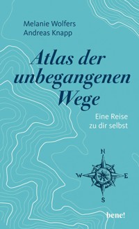 Atlas der unbegangenen Wege - Melanie Wolfers - E-Book