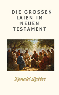 Die großen Laien im Neuen Testament - Ronald Lutter - E-Book