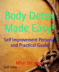 Body Detox Made Easy! - Mhar De Jesus - E-Book