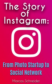 The Story of Instagram - Marcos Schneider - E-Book
