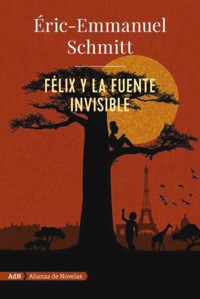 Félix y la fuente invisible (AdN) - Eric-Emmanuel Schmitt - E-Book