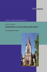 Gottesdienst in der Konfirmandenarbeit - Karlo Meyer - E-Book
