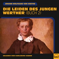 Die Leiden des jungen Werther (Buch 2) - Johann Wolfgang von Goethe - Hörbuch