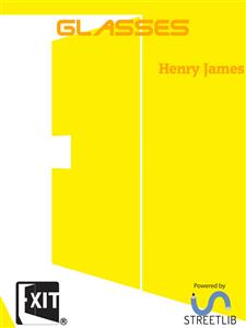 Glasses - Henry James - E-Book