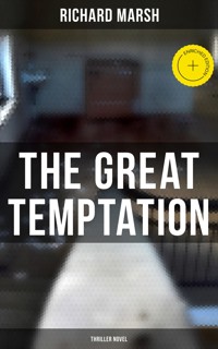 The Great Temptation (Thriller Novel) - Richard Marsh - E-Book