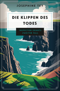 Die Klippen des Todes. Inspector Grants zweiter Fall - Josephine Tey - E-Book