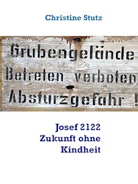 Josef 2122 Zukunft ohne Kindheit - Christine Stutz - E-Book