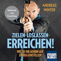 Zielen - loslassen - erreichen! Wie Sie Ihr Gehirn auf Erfolg einstellen - Andreas Winter - Hörbuch