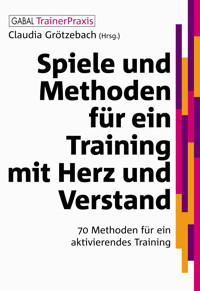 Spiele und Methoden für ein Training mit Herz und Verstand - - E-Book