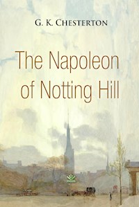 The Napoleon of Notting Hill - G.K. Chesterton - E-Book