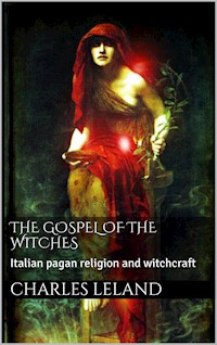 The Gospel of the Witches - Charles G. Leland - E-Book