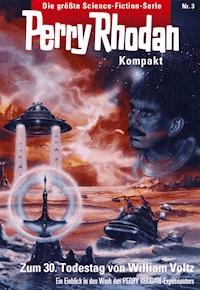 Perry Rhodan Kompakt 3: Zum dreißigsten Todestag von William Voltz - William Voltz - E-Book