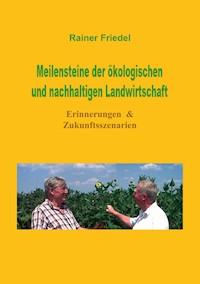 Meilensteine der ökologischen und nachhaltigen Landwirtschaft - Rainer Friedel - E-Book